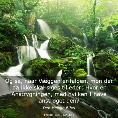 Picture 03 - Ezekiel 13:12 DA1871 - Og se, naar Væggen er falden, mon der da ikke - Bible Verse Picture