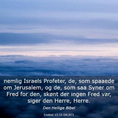 Picture 03 - Ezekiel 13:16 DA1871 - nemlig Israels Profeter, de, som spaaede om - Bible Verse Picture