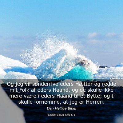 Picture 03 - Ezekiel 13:21 DA1871 - Og jeg vil sønderrive eders Hætter og redde mit - Bible Verse Picture