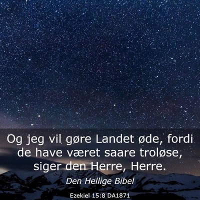 Picture 03 - Ezekiel 15:8 DA1871 - Og jeg vil gøre Landet øde, fordi de have - Bible Verse Picture