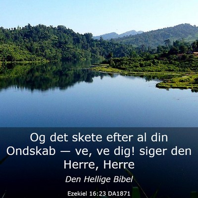 Picture 03 - Ezekiel 16:23 DA1871 - Og det skete efter al din Ondskab — ve, ve dig! - Bible Verse Picture