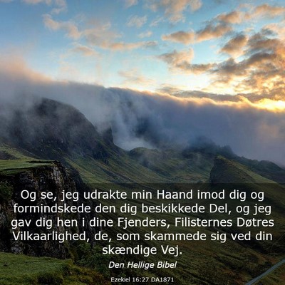 Picture 03 - Ezekiel 16:27 DA1871 - Og se, jeg udrakte min Haand imod dig og - Bible Verse Picture