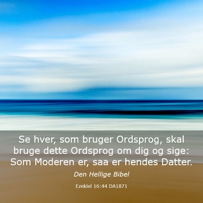 Picture 03 - Ezekiel 16:44 DA1871 - Se hver, som bruger Ordsprog, skal bruge dette - Bible Verse Picture
