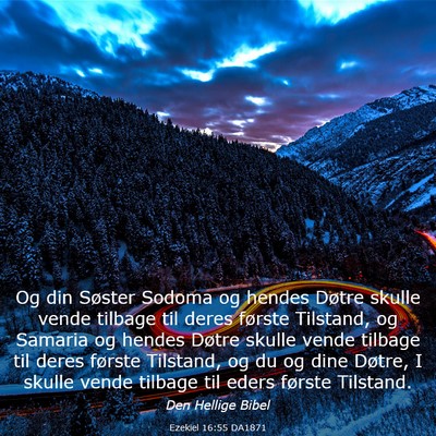 Picture 03 - Ezekiel 16:55 DA1871 - Og din Søster Sodoma og hendes Døtre skulle - Bible Verse Picture