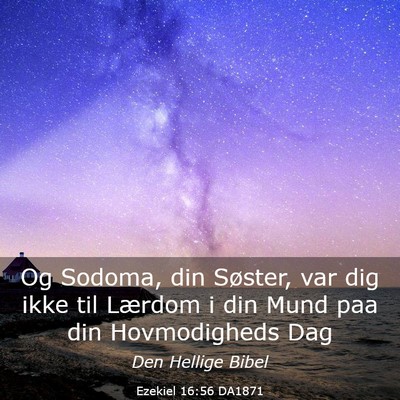 Picture 03 - Ezekiel 16:56 DA1871 - Og Sodoma, din Søster, var dig ikke til Lærdom - Bible Verse Picture