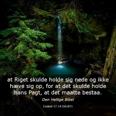 Picture 03 - Ezekiel 17:14 DA1871 - at Riget skulde holde sig nede og ikke hæve sig - Bible Verse Picture