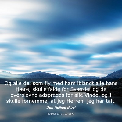 Picture 03 - Ezekiel 17:21 DA1871 - Og alle de, som fly med ham iblandt alle hans - Bible Verse Picture