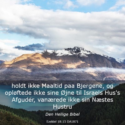 Picture 03 - Ezekiel 18:15 DA1871 - holdt ikke Maaltid paa Bjergene, og opløftede - Bible Verse Picture