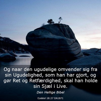 Picture 03 - Ezekiel 18:27 DA1871 - Og naar den ugudelige omvender sig fra sin - Bible Verse Picture