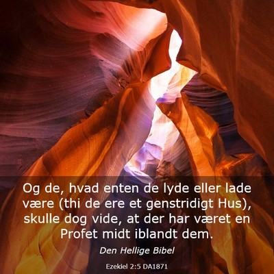 Picture 03 - Ezekiel 2:5 DA1871 - Og de, hvad enten de lyde eller lade være (thi - Bible Verse Picture
