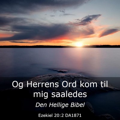 Picture 03 - Ezekiel 20:2 DA1871 - Og Herrens Ord kom til mig - Bible Verse Picture