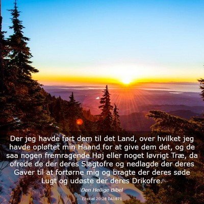 Picture 03 - Ezekiel 20:28 DA1871 - Der jeg havde ført dem til det Land, over - Bible Verse Picture