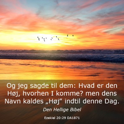 Picture 03 - Ezekiel 20:29 DA1871 - Og jeg sagde til dem: Hvad er den Høj, hvorhen I - Bible Verse Picture