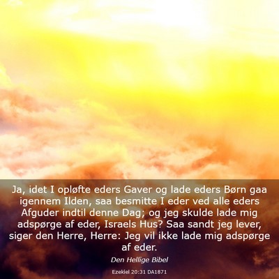 Picture 03 - Ezekiel 20:31 DA1871 - Ja, idet I opløfte eders Gaver og lade eders - Bible Verse Picture