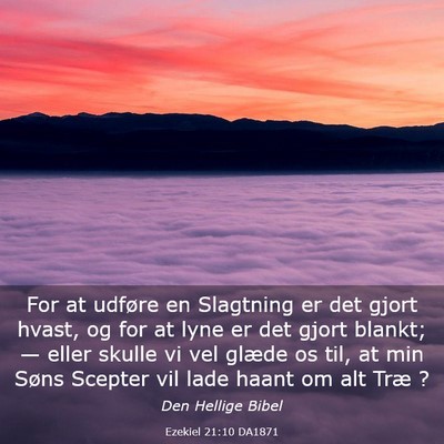 Picture 03 - Ezekiel 21:10 DA1871 - For at udføre en Slagtning er det gjort hvast, - Bible Verse Picture
