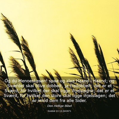 Picture 03 - Ezekiel 21:14 DA1871 - Og du Menneskesøn! spaa og slaa Haand i Haand; - Bible Verse Picture
