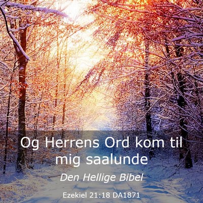 Picture 03 - Ezekiel 21:18 DA1871 - Og Herrens Ord kom til mig - Bible Verse Picture