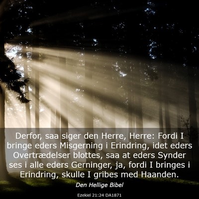 Picture 03 - Ezekiel 21:24 DA1871 - Derfor, saa siger den Herre, Herre: Fordi I - Bible Verse Picture