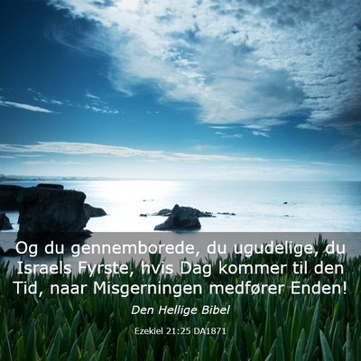 Picture 03 - Ezekiel 21:25 DA1871 - Og du gennemborede, du ugudelige, du Israels - Bible Verse Picture