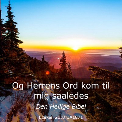 Picture 03 - Ezekiel 21:8 DA1871 - Og Herrens Ord kom til mig - Bible Verse Picture