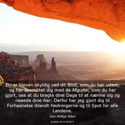 Picture 03 - Ezekiel 22:4 DA1871 - Du er bleven skyldig ved dit Blod, som du har - Bible Verse Picture