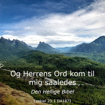 Picture 03 - Ezekiel 23:1 DA1871 - Og Herrens Ord kom til mig - Bible Verse Picture