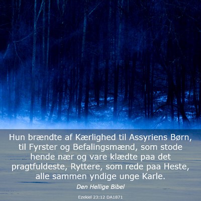 Picture 03 - Ezekiel 23:12 DA1871 - Hun brændte af Kærlighed til Assyriens Børn, - Bible Verse Picture