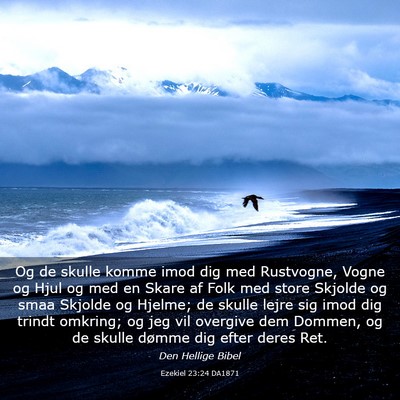 Picture 03 - Ezekiel 23:24 DA1871 - Og de skulle komme imod dig med Rustvogne, Vogne - Bible Verse Picture