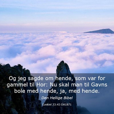 Picture 03 - Ezekiel 23:43 DA1871 - Og jeg sagde om hende, som var for gammel til - Bible Verse Picture