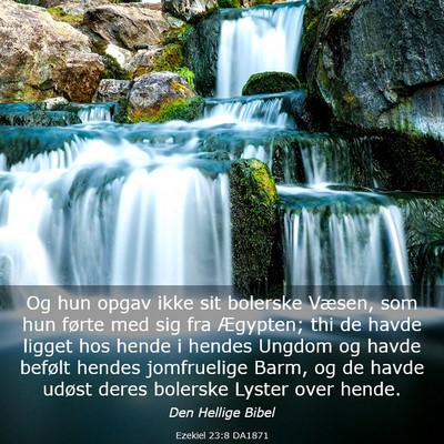 Picture 03 - Ezekiel 23:8 DA1871 - Og hun opgav ikke sit bolerske Væsen, som hun - Bible Verse Picture