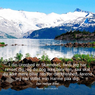 Picture 03 - Ezekiel 24:13 DA1871 - I din Urenhed er Skændsel; fordi jeg har renset - Bible Verse Picture
