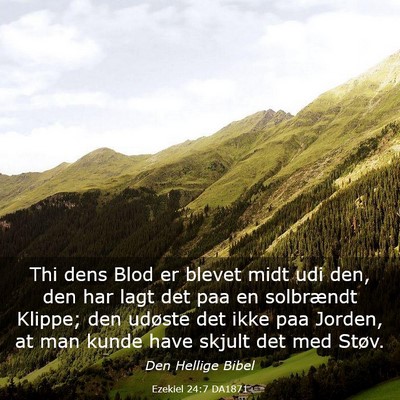 Picture 03 - Ezekiel 24:7 DA1871 - Thi dens Blod er blevet midt udi den, den har - Bible Verse Picture