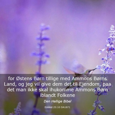 Picture 03 - Ezekiel 25:10 DA1871 - for Østens Børn tillige med Ammons Børns Land, - Bible Verse Picture