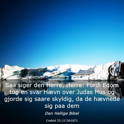 Picture 03 - Ezekiel 25:12 DA1871 - Saa siger den Herre, Herre: Fordi Edom tog en - Bible Verse Picture
