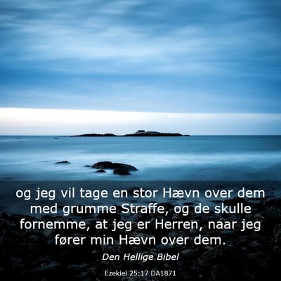 Picture 03 - Ezekiel 25:17 DA1871 - og jeg vil tage en stor Hævn over dem med grumme - Bible Verse Picture