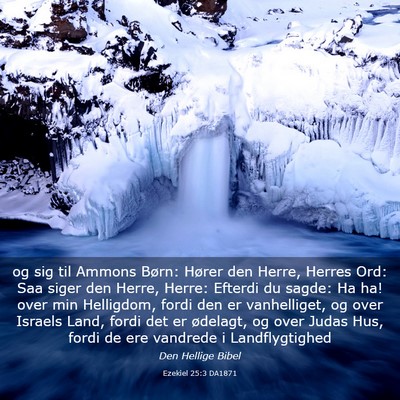 Picture 03 - Ezekiel 25:3 DA1871 - og sig til Ammons Børn: Hører den Herre, Herres - Bible Verse Picture