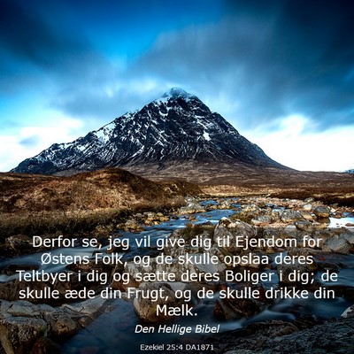 Picture 03 - Ezekiel 25:4 DA1871 - Derfor se, jeg vil give dig til Ejendom for - Bible Verse Picture