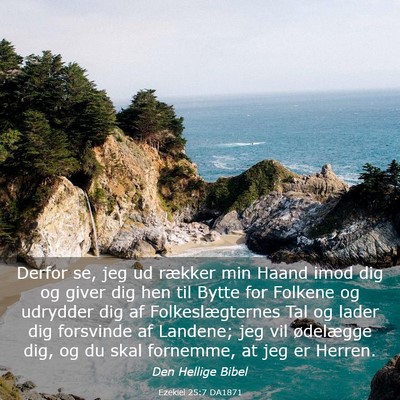 Picture 03 - Ezekiel 25:7 DA1871 - Derfor se, jeg ud rækker min Haand imod dig og - Bible Verse Picture
