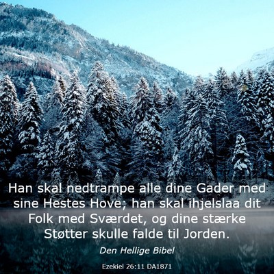 Picture 03 - Ezekiel 26:11 DA1871 - Han skal nedtrampe alle dine Gader med sine - Bible Verse Picture