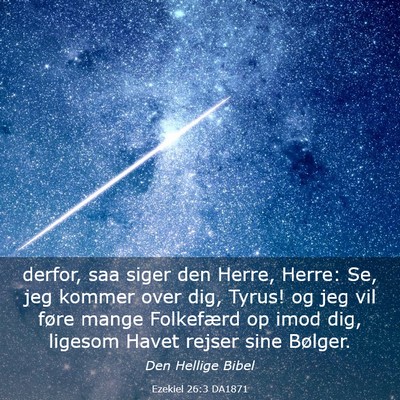 Picture 03 - Ezekiel 26:3 DA1871 - derfor, saa siger den Herre, Herre: Se, jeg - Bible Verse Picture