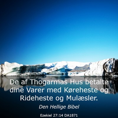 Picture 03 - Ezekiel 27:14 DA1871 - De af Thogarmas Hus betalte dine Varer med - Bible Verse Picture
