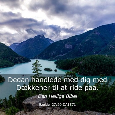 Picture 03 - Ezekiel 27:20 DA1871 - Dedan handlede med dig med Dækkener til at ride - Bible Verse Picture