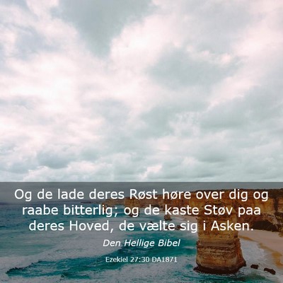 Picture 03 - Ezekiel 27:30 DA1871 - Og de lade deres Røst høre over dig og raabe - Bible Verse Picture