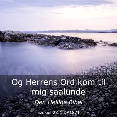 Picture 03 - Ezekiel 28:1 DA1871 - Og Herrens Ord kom til mig - Bible Verse Picture