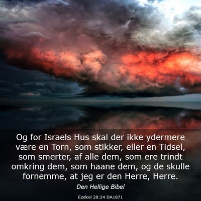 Picture 03 - Ezekiel 28:24 DA1871 - Og for Israels Hus skal der ikke ydermere være - Bible Verse Picture