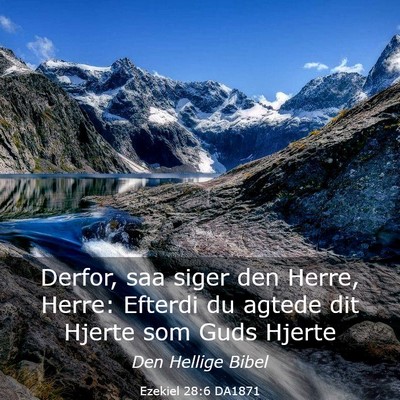Picture 03 - Ezekiel 28:6 DA1871 - Derfor, saa siger den Herre, Herre: Efterdi du - Bible Verse Picture