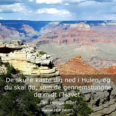 Picture 03 - Ezekiel 28:8 DA1871 - De skulle kaste dig ned i Hulen, og du skal dø, - Bible Verse Picture