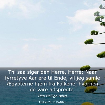 Picture 03 - Ezekiel 29:13 DA1871 - Thi saa siger den Herre, Herre: Naar fyrretyve - Bible Verse Picture