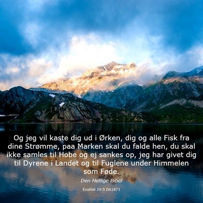 Picture 03 - Ezekiel 29:5 DA1871 - Og jeg vil kaste dig ud i Ørken, dig og alle - Bible Verse Picture
