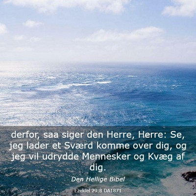 Picture 03 - Ezekiel 29:8 DA1871 - derfor, saa siger den Herre, Herre: Se, jeg lader - Bible Verse Picture